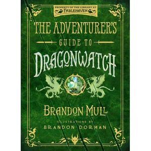 The Adventurer's Guide to Dragonwatch -- Brandon Mull